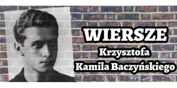,,Śladem Wielkich Polaków" - Krzysztof Kamil Baczyński.